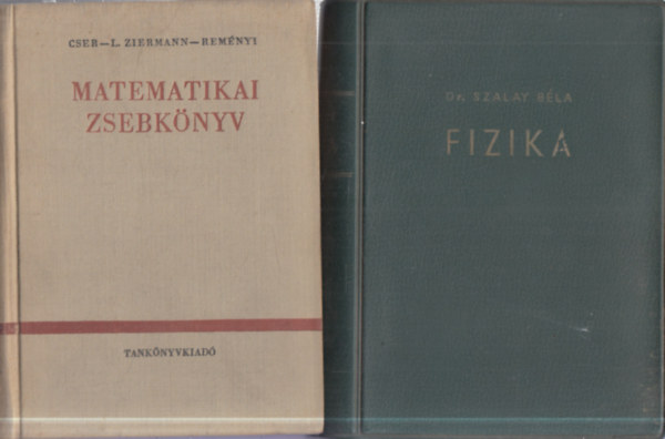 Dr. Szalay Béla Cser-L. Ziermann-Reményi - 2 db. zsebkönyv (Matematikai zsebkönyv + Fizika)