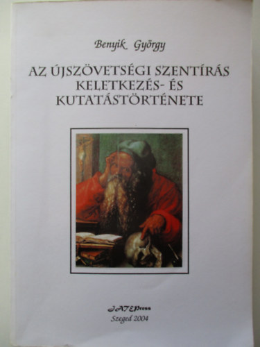 Benyik György - Az újszövetségi szentírás keletkezés- és kutatástörténete