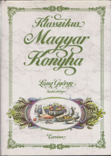 Lng Gyrgy - Klasszikus magyar konyha