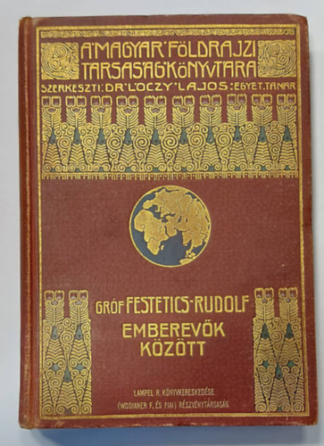 Festetics Rudolf grf - Emberevk kztt. Nyolcvi csendes-ceni hajzs a "Tolna" yachton (A Magyar Fldrajzi Trsasg Knyvtra)