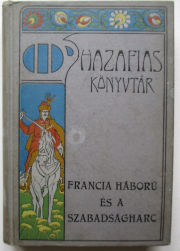 Gaal Mozes - Francia hbor s a szabadsgharc (Hazafias Knyvtr IX.)