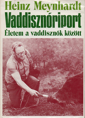 Heinz Meynhardt - Vaddiszn�riport - �letem a vaddiszn�k k�z�tt