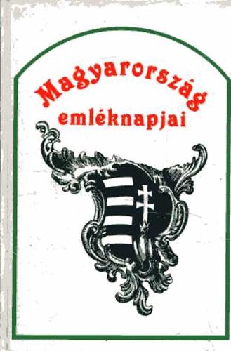 Ker�kgy�rt� �rp�d - Magyarorsz�g eml�knapjai ezer�ves t�rt�net�ben (reprint)