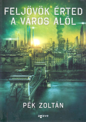P�k Zolt�n - Felj�v�k �rted a v�ros al�l