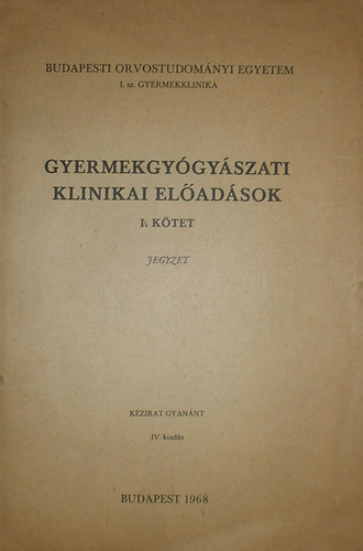 Dr. Gegesi Kiss P�l - Gyermekgy�gy�szati klinikai el�ad�sok I. k�tet