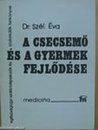 Szl va dr. - A csecsem s a gyermek fejldse