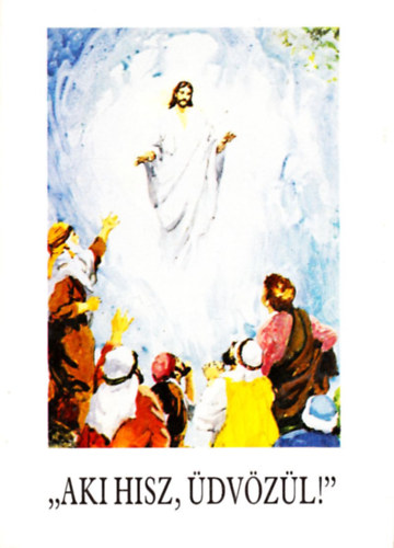 Bajtai Zsigmond - Aki hisz, dvzl!