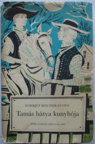 Harriet Beecher-Stowe - Tam�s b�tya kunyh�ja