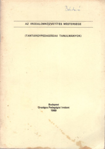 Horv�th Zsuzsa - Az irodalomk�zvet�t�s mesters�ge - Tant�rgypedag�giai tanulm�nyok