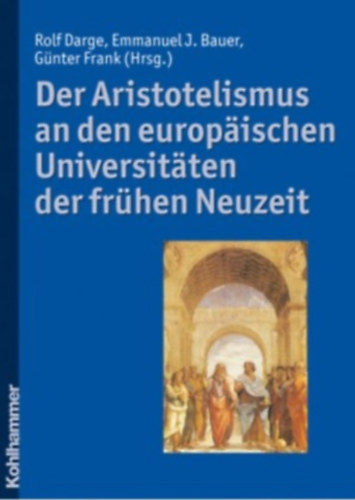 Emmanuel J. Bauer, Gnter Frank Rolf Darge - Der Aristotelismus an den europischen Universitten der frhen Neuzeit
