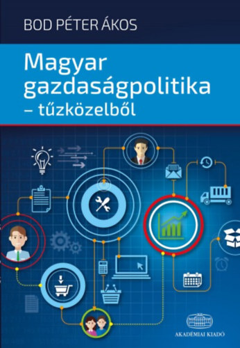 Bod P�ter �kos - Magyar gazdas�gpolitika - t�zk�zelb�l