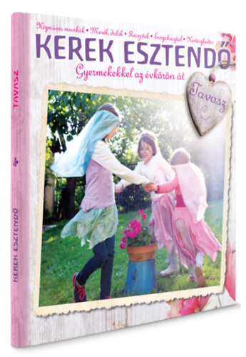 Pelyhe Brigitta, Erd�lyi T�nde Vodil�n� Moln�r �gnes - Kerek esztend� - Tavasz (Gyermekekkel az �vk�r�n �t)