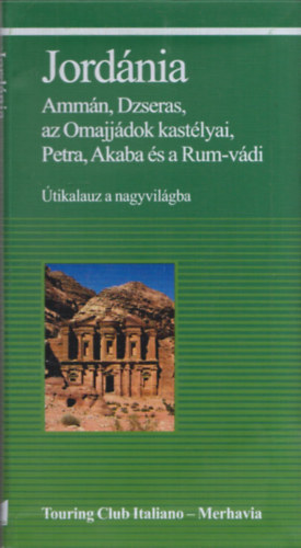 Justh Szilvia  (szerk.) - Jordnia (Ammn, Dzseras, az Omajjdok kastlyai, Petra, Akaba s a Rum-vdi) (tikalauz a nagyvilgba)