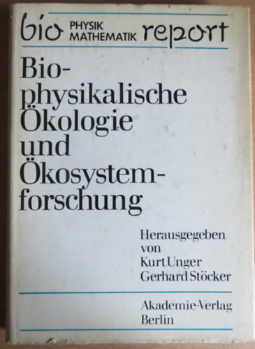 Gerhard Stcker  (szerk.) Kurt Unger (szerk.) - Biophysikalische kologie und kosystemforschung