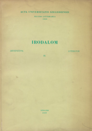 Halász Előd (szerk.), Király István (szerk.) Koltay-Kastner Jenő (szerk.) - Nyelv és irodalom II. - Acta Universitatis Szegediensis