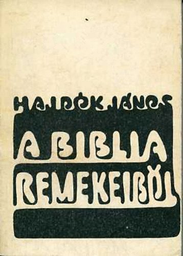 fordtotta s magyarzta: Hajdk Jnos - A Biblia remekeibl -Jb knyve, Jeremis siratnekei, nekek neke-