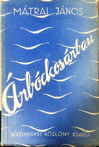 M�trai J�nos - �rb�ckos�rban - elbesz�l�sek