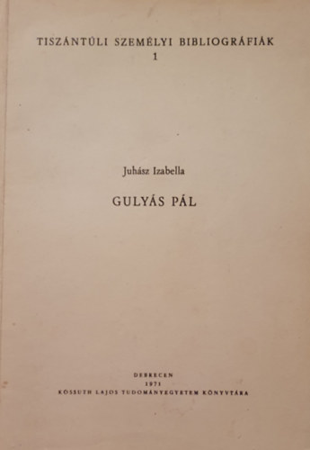 Juhász Izabella - Gulyás Pál - Tiszántúli személyi bibliográfiák