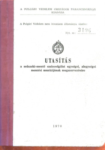 Utas�t�s a m�szaki-ment� szakszolg�lat egys�gei, alegys�gei ment�si munk�j�nak megszervez�se