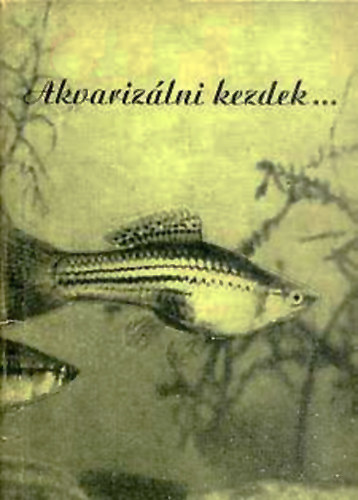 Katona, Rosconi, Szombath Hankovszky - Akvarizlni kezdek...