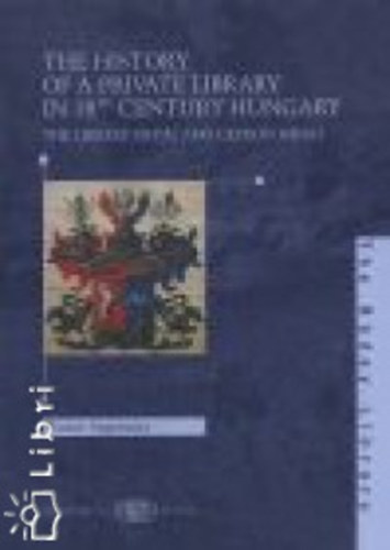 Segesvry Victor - The History of a Private Library in 18th Century Hungary