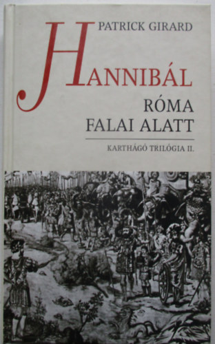Patrick Girard - Hannibl Rma falai alatt (Karthg trilgia II.)