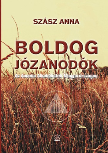 Sz�sz Anna - Boldog j�zanod�k (Az Anonim Alkoholist�k Magyarorsz�gon)