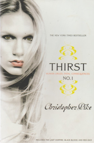 Christopher Pike - Thirst No. 1: The Last Vampire, Black Blood, and Red Dice