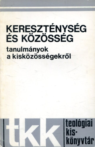 Kereszt�nys�g �s k�z�ss�g - tanulm�nyok a kisk�z�ss�gekr�l