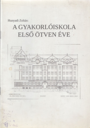 Hunyadi Zoltán - A gyakorlóiskola első ötven éve