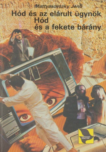 Tuli József Mattyasovszky Jenő (szerk.) - Hód és az elárult ügynök - Hód és a fekete bárány (Expressz-Könyvek)