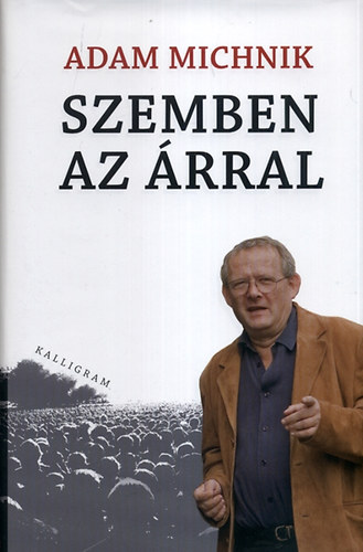 Adam Michnik - Szemben az rral