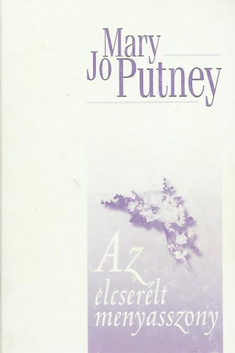 Mary Jo Putney - Az elcserlt menyasszony