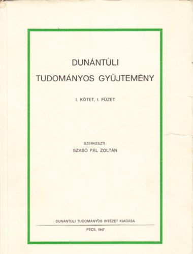 Szab P. Zoltn  (szerk.) - Dunntli Tudomnyos Gyjtemny I. ktet 1. fzet