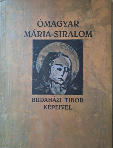 magyar Mria-siralom Budahzi Tibor kpeivel