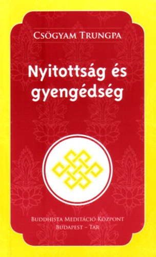 Csgyam Trungpa - Nyitottsg s gyengdsg