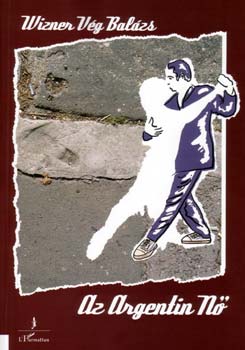 Wizner V�g Bal�zs - Az argentin n� (JAK 140)