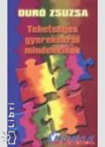 Dur Zsuzsa - Tehetsges gyerekekrl mindenkinek (Amit a tehetsgfejlesztsrl tudni kell)