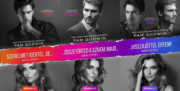 Pam Godwin - Harcolj �rtem sorozat 1-3. (Szerelmet �g�rt�l, de... / ...�sszet�rted a sz�vem, majd... / ...Visszaj�tt�l �rtem!)