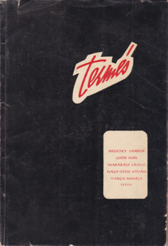 Tóth László (szerk.) - Termés (Bieliczky Sándor, Goór Imre, Madarász lászló, Nagy Istók István, Varga Mihály versei)