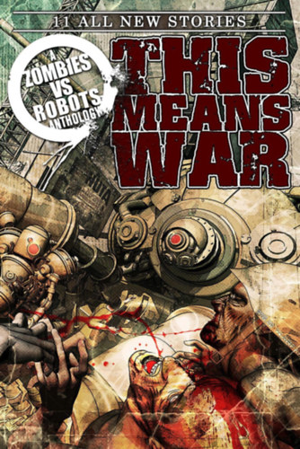 Fabio Listrani  Jeff Conner (illus.) - Zombies vs. Robots Anthology: This Means War!