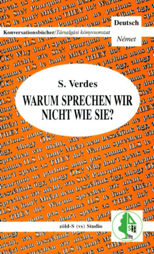 S. Verdes - Warum sprechen wir nicht wie sie? (Konversationb�cher/T�rsalg�si k�nyvsorozat)