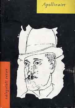 Guillaume Apollinaire - Apollinaire v�logatott versei