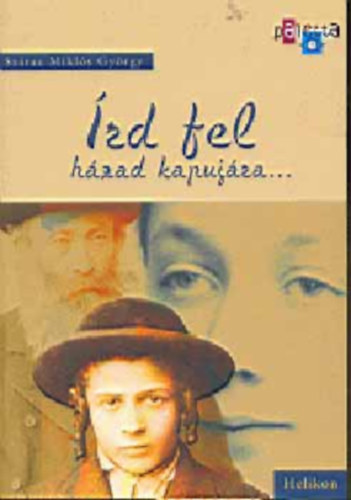 Sz�raz Mikl�s Gy�rgy - �rd fel h�zad kapuj�ra...