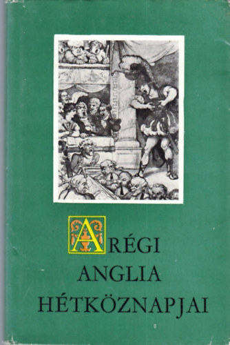 Gondolat Kiadó - A régi Anglia hétköznapjai