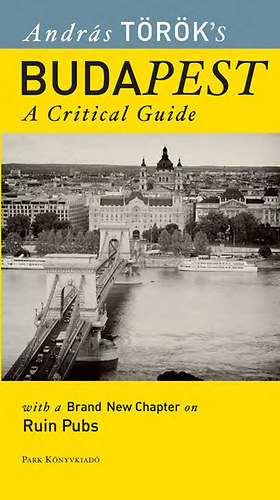 Trk Andrs - Budapest - A Critical Guide /angol nyelv/