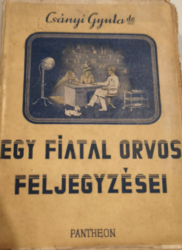 Dr. Cs�nyi Gyula - Egy fiatal orvos feljegyz�sei