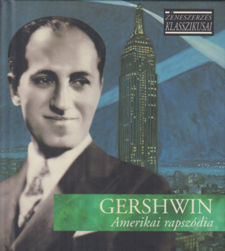 George Gershwin - Amerikai rapszdia - A zeneszerzs klasszikusai - CD mellklettel