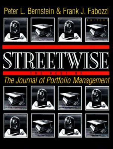 Frenk J. Fabozzi Peter L. Bernstein - Streetwise: The Best of The Journal of Portfolio Management