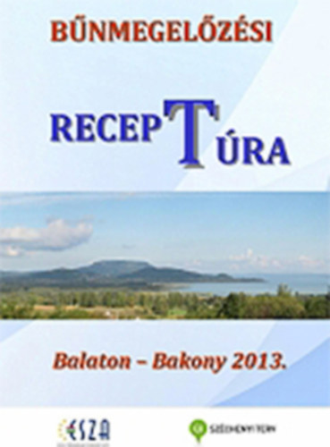 Orss Kroly  (szerk.) - Bnmegelzsi recep(t)ra - Balaton-Bakony 2013